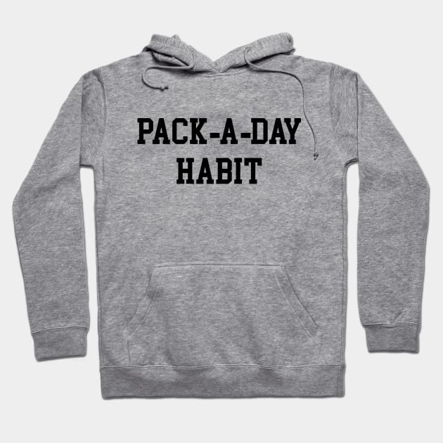 Pack-a-Day Habit - Black Lettering Hoodie by BlackBoxHobby